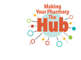 Communicate and Collaborate: Making The Pharmacy The Hub